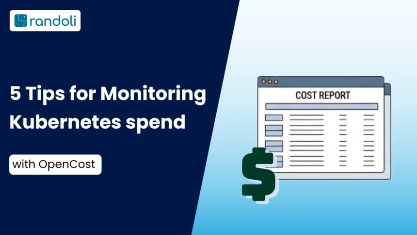 5 Tips for Monitoring Kubernetes Spend