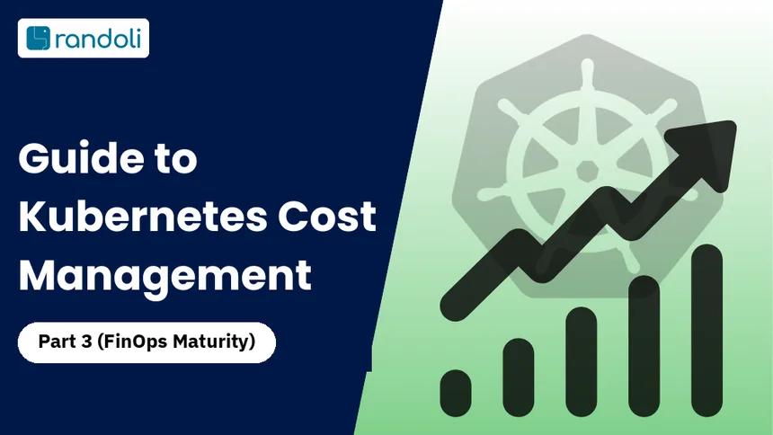 Guide to Kubernetes Cost Management - Part 3