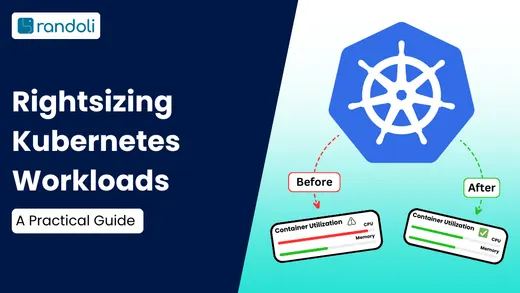 Kubernetes Right Sizing: A Practical Guide to Rightsizing Workloads